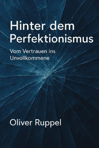 Oliver Ruppel: Hinter dem Perfektionismus