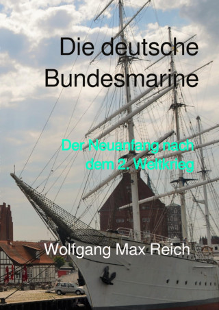 Wolfgang Max Reich: Die deutsche Bundesmarine