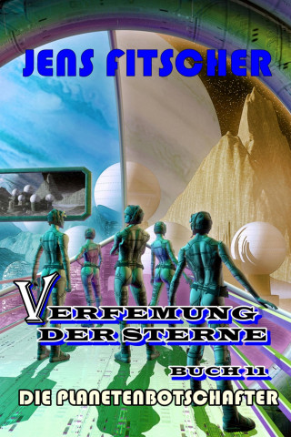 Jens Fitscher: Die Planetenbotschafter (Verfemung der Sterne 11)