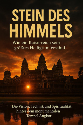 Lina Krüger: Stein des Himmels: Wie ein Kaiserreich sein größtes Heiligtum erschuf