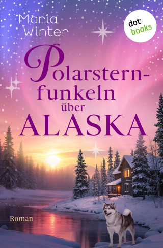 Maria Winter: Polarsternfunkeln über Alaska