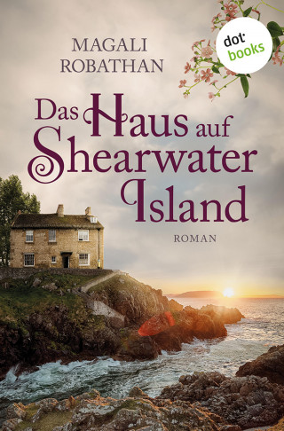 Magali Robathan: Das Haus auf Shearwater Island
