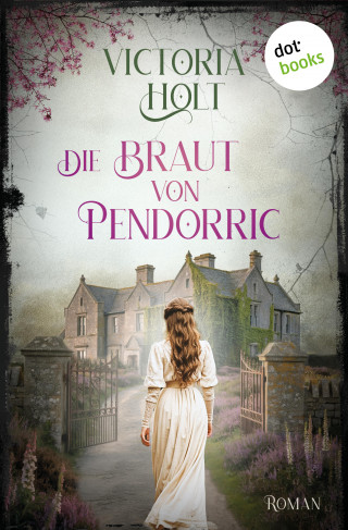 Victoria Holt: Die Braut von Pendorric