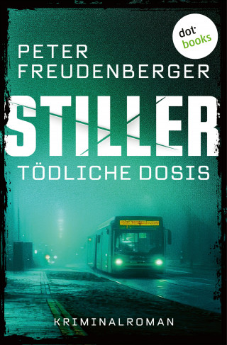 Peter Freudenberger: STILLER - Tödliche Dosis