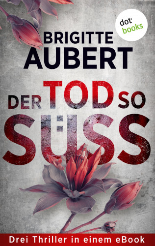 Brigitte Aubert: Der Tod so süß