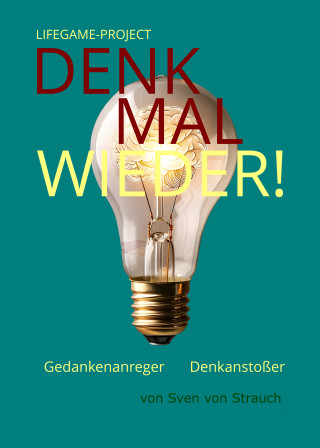 Sven von Strauch: Denk mal Wieder!