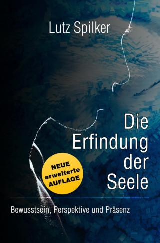 Lutz Spilker: Die Erfindung der Seele