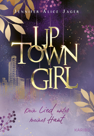 Jennifer Alice Jager: Uptown Girl (Band 1) – Dein Lied unter meiner Haut