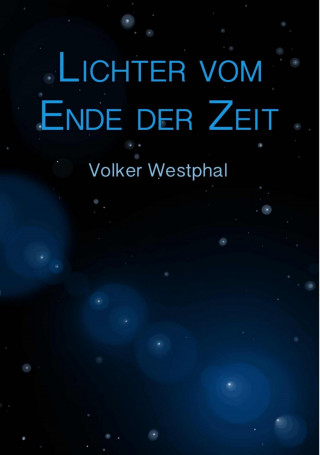 Volker Westphal: Lichter vom Ende der Zeit