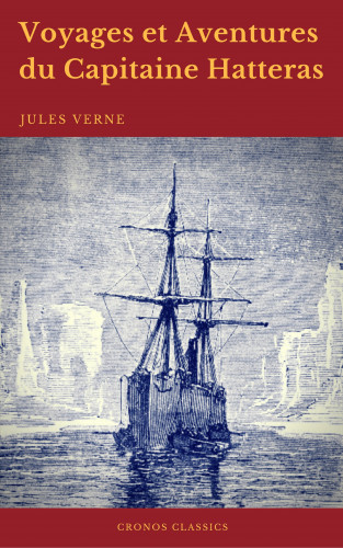 Jules Verne, Cronos Classics: Voyages et Aventures du Capitaine Hatteras (Cronos Classics)