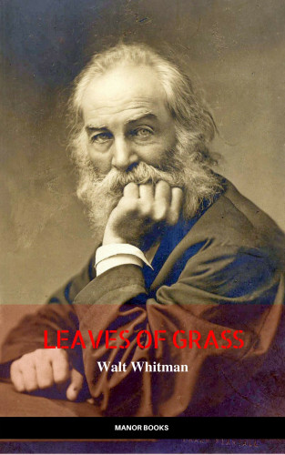 Walt Whitman, Manor Books: Walt Whitman: Leaves of Grass (The Greatest Writers of All Time)