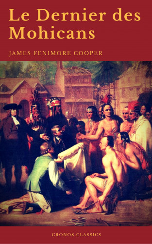 James Fenimore Cooper, Cronos Classics: Le Dernier des Mohicans (Cronos Classics)