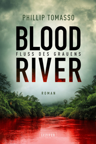 Phillip Tomasso: BLOOD RIVER - FLUSS DES GRAUENS