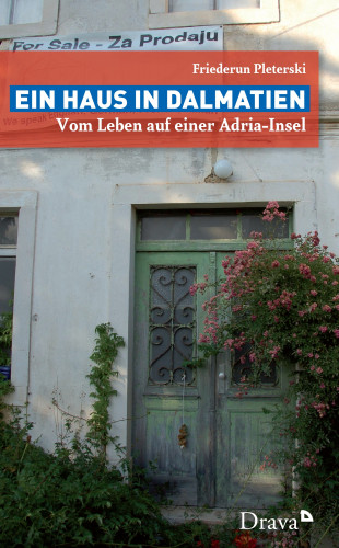 Friederun Pleterski: Ein Haus in Dalmatien
