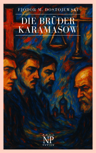 Fjodor Michailowitsch Dostojewski: Die Brüder Karamasow