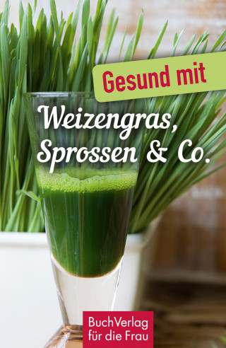 Carola Ruff: Gesund mit Weizengras, Sprossen & Co.