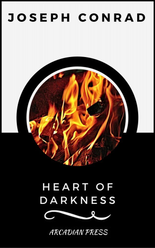 Joseph Conrad, Arcadian Press: Heart of Darkness (ArcadianPress Edition)