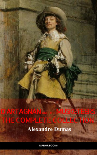 Alexandre Dumas, Manor Books: D'Artagnan and the Musketeers: The Complete Collection (The Greatest Fictional Characters of All Time)