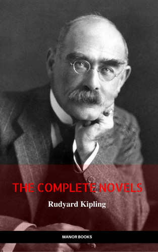 Rudyard Kipling, Manor Books: Rudyard Kipling: The Complete Novels and Stories (Manor Books) (The Greatest Writers of All Time)