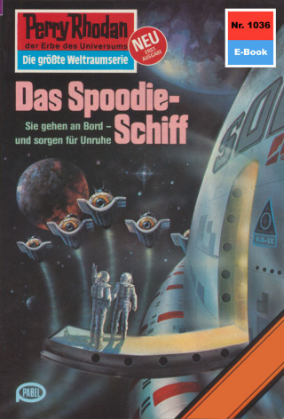 Peter Terrid: Perry Rhodan 1036: Das Spoodie-Schiff