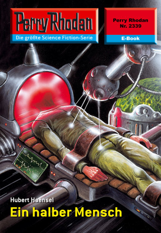 Hubert Haensel: Perry Rhodan 2339: Ein halber Mensch