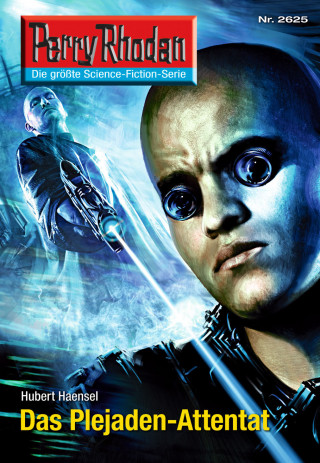 Hubert Haensel: Perry Rhodan 2625: Das Plejaden-Attentat