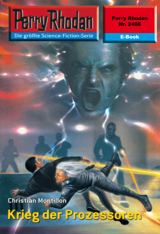 Christian Montillon: Perry Rhodan 2408: Krieg der Prozessoren