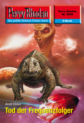 Arndt Ellmer: Perry Rhodan 2589: Tod der Frequenzfolger