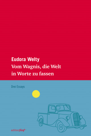 Eudora Welty: Vom Wagnis, die Welt in Worte zu fassen