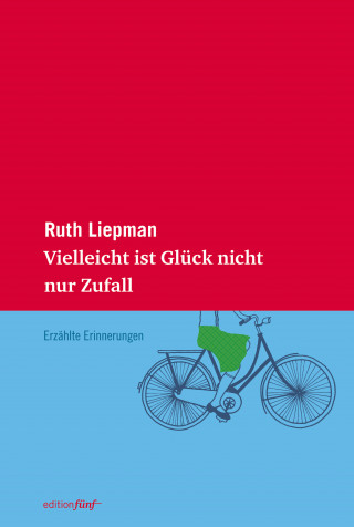 Ruth Liepman: Vielleicht ist Glück nicht nur Zufall