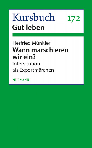 Herfried Münkler: Wann marschieren wir ein?