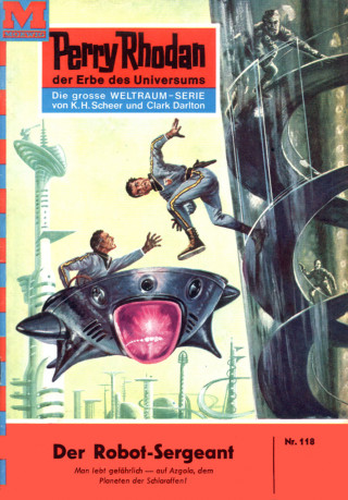 Kurt Mahr: Perry Rhodan 118: Der Robot-Sergeant