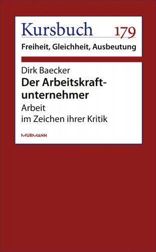 Dirk Baecker: Der Arbeitskraftunternehmer