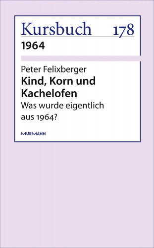 Peter Felixberger: Kind, Korn und Kachelofen