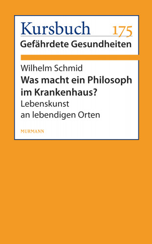 Wilhelm Schmid: Was macht ein Philosoph im Krankenhaus?