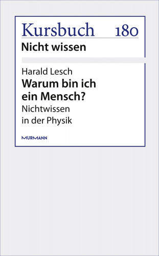 Harald Lesch: Warum bin ich ein Mensch?