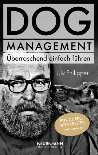 Ulv Philipper: DOG Management. Überraschend einfach führen