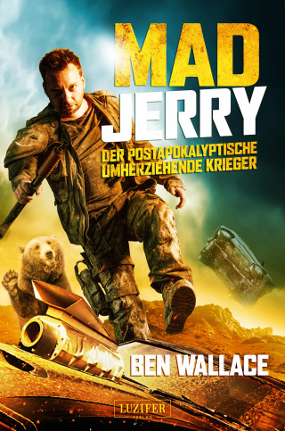 Ben Wallace: MAD JERRY - der postapokalyptische umherziehende Krieger