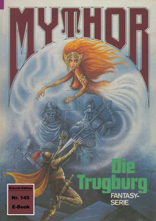 Horst Hoffmann: Mythor 145: Die Trugburg