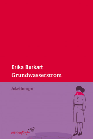 Erika Burkart: Grundwasserstrom
