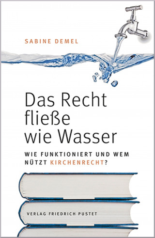 Sabine Demel: Das Recht fließe wie Wasser…