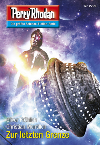 Oliver Fröhlich, Christian Montillon: Perry Rhodan 2799: Zur letzten Grenze