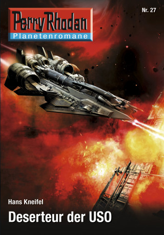 Hans Kneifel: Planetenroman 27: Deserteur der USO