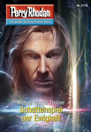 Michael Marcus Thurner: Perry Rhodan 2779: Schattenspiel der Ewigkeit