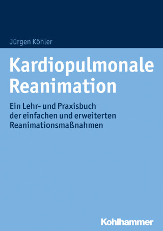 Jürgen Köhler: Kardiopulmonale Reanimation