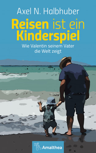 Axel N. Halbhuber: Reisen ist ein Kinderspiel