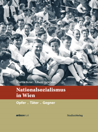 Martin Krist, Albert Lichtblau: Nationalsozialismus in Wien