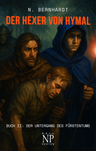 N. Bernhardt: Der Hexer von Hymal, Buch II: Der Untergang des Fürstentums