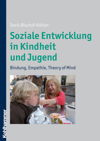 Doris Bischof-Köhler: Soziale Entwicklung in Kindheit und Jugend