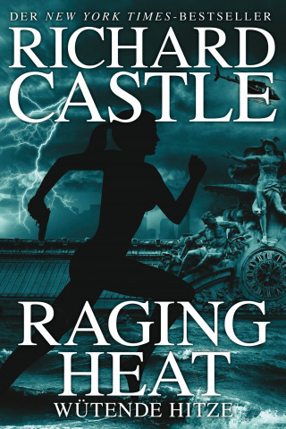 Richard Castle: Castle 6: Raging Heat - Wütende Hitze